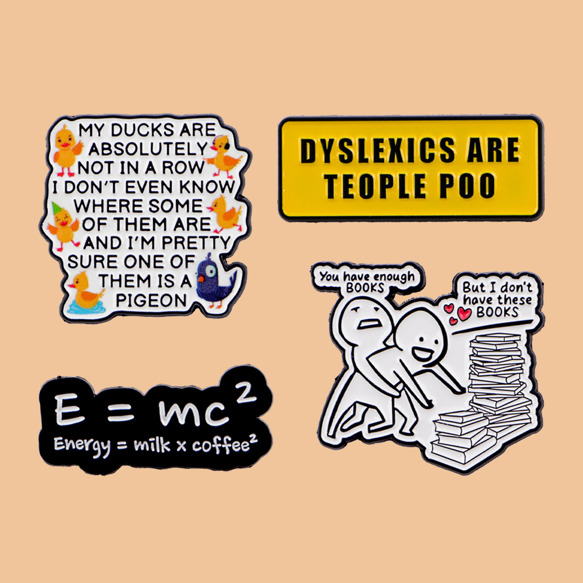 Women Accessories Quotes - “DYSLEXICS ARE TEOPLE POO” Enamel Pin