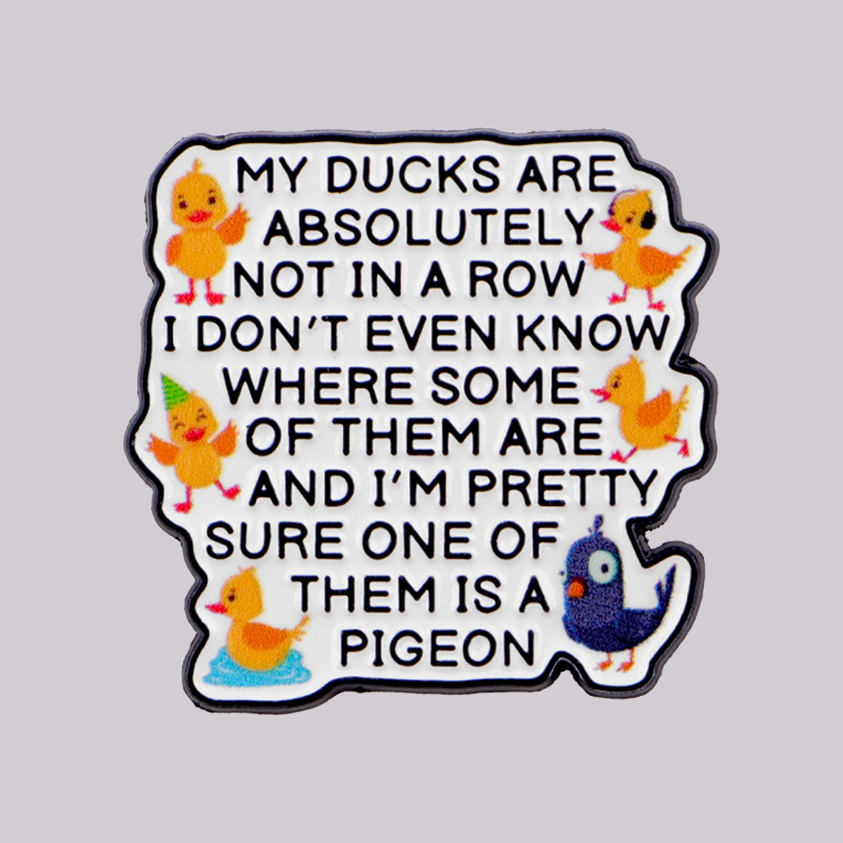 MY DUCKS ARE ABSOLUTELY NOT IN - Women Accessories Quotes review and price